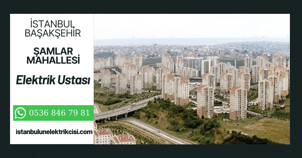İstanbul Başakşehir Şamlar Mahallesi Elektrikçi